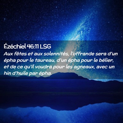 Picture 02 - Ézéchiel 46:11 LSG - Aux fêtes et aux solennités, l'offrande sera - Bible Verse Picture