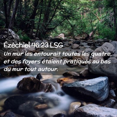 Picture 02 - Ézéchiel 46:23 LSG - Un mur les entourait toutes les quatre, et des - Bible Verse Picture