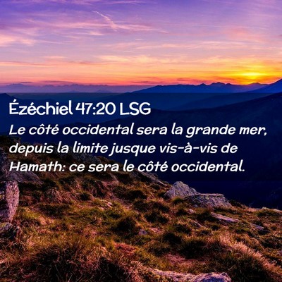 Picture 02 - Ézéchiel 47:20 LSG - Le côté occidental sera la grande mer, depuis - Bible Verse Picture