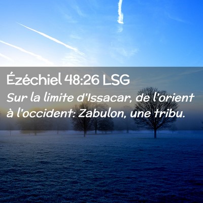 Picture 02 - Ézéchiel 48:26 LSG - Sur la limite d'Issacar, de l'orient à - Bible Verse Picture