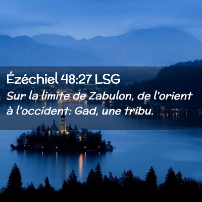 Picture 02 - Ézéchiel 48:27 LSG - Sur la limite de Zabulon, de l'orient à - Bible Verse Picture
