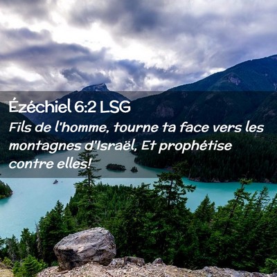 Picture 02 - Ézéchiel 6:2 LSG - Fils de l'homme, tourne ta face vers les - Bible Verse Picture