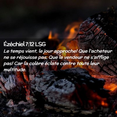 Picture 02 - Ézéchiel 7:12 LSG - Le temps vient, le jour approche! Que l'acheteur - Bible Verse Picture