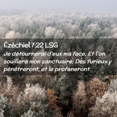 Picture 02 - Ézéchiel 7:22 LSG - Je détournerai d'eux ma face, Et l'on souillera - Bible Verse Picture