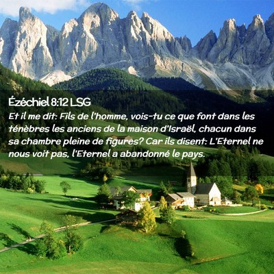 Picture 02 - Ézéchiel 8:12 LSG - Et il me dit: Fils de l'homme, vois-tu ce que - Bible Verse Picture