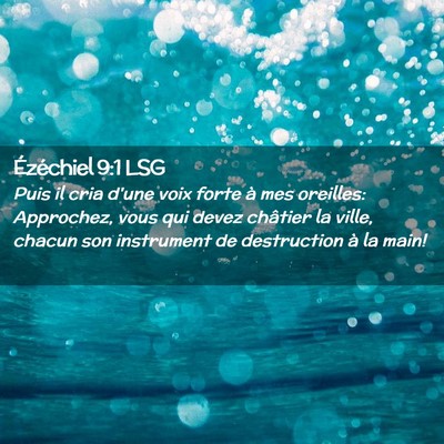 Picture 02 - Ézéchiel 9:1 LSG - Puis il cria d'une voix forte à mes oreilles: - Bible Verse Picture
