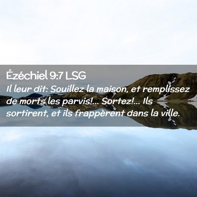 Picture 02 - Ézéchiel 9:7 LSG - Il leur dit: Souillez la maison, et remplissez de - Bible Verse Picture