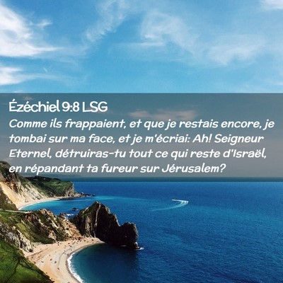 Picture 02 - Ézéchiel 9:8 LSG - Comme ils frappaient, et que je restais encore, - Bible Verse Picture