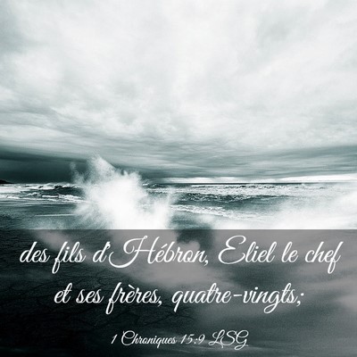Picture 03 - 1 Chroniques 15:9 LSG - des fils d'Hébron, Eliel le chef et ses frères, - Bible Verse Picture