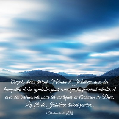 Picture 03 - 1 Chroniques 16:42 LSG - Auprès d'eux étaient Héman et Jeduthun, avec - Bible Verse Picture