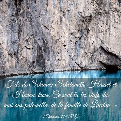 Picture 03 - 1 Chroniques 23:9 LSG - Fils de Schimeï: Schelomith, Haziel et Haran, - Bible Verse Picture