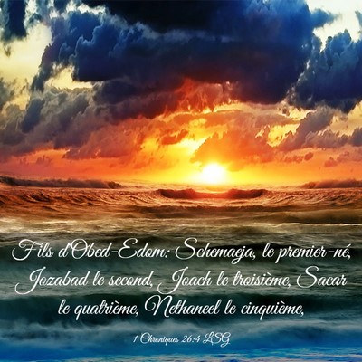 Picture 03 - 1 Chroniques 26:4 LSG - Fils d'Obed-Edom: Schemaeja, le premier-né, - Bible Verse Picture
