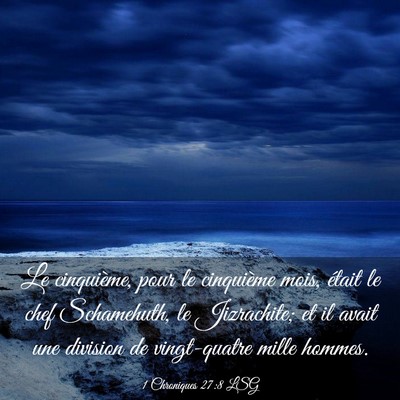 Picture 03 - 1 Chroniques 27:8 LSG - Le cinquième, pour le cinquième mois, était le - Bible Verse Picture