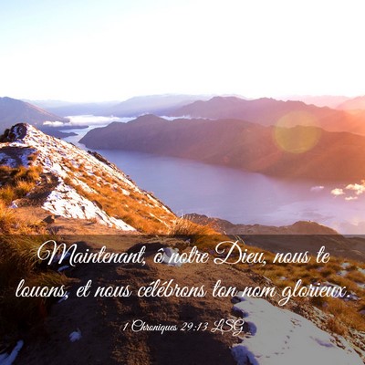 Picture 03 - 1 Chroniques 29:13 LSG - Maintenant, ô notre Dieu, nous te louons, et - Bible Verse Picture