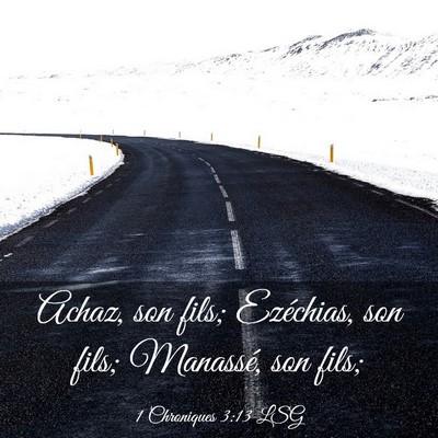 Picture 03 - 1 Chroniques 3:13 LSG - Achaz, son fils; Ezéchias, son fils; Manassé, - Bible Verse Picture