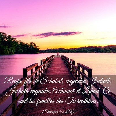 Picture 03 - 1 Chroniques 4:2 LSG - Reaja, fils de Schobal, engendra Jachath; Jachath - Bible Verse Picture