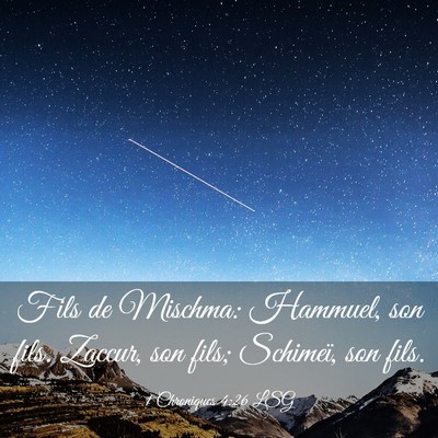 Picture 03 - 1 Chroniques 4:26 LSG - Fils de Mischma: Hammuel, son fils. Zaccur, son - Bible Verse Picture
