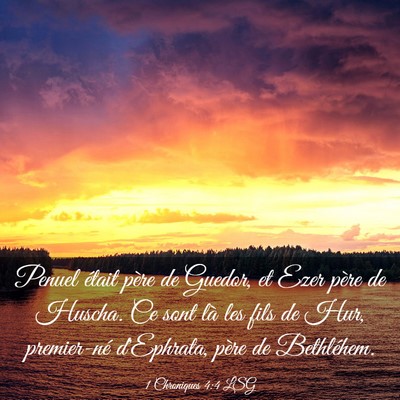 Picture 03 - 1 Chroniques 4:4 LSG - Penuel était père de Guedor, et Ezer père de - Bible Verse Picture