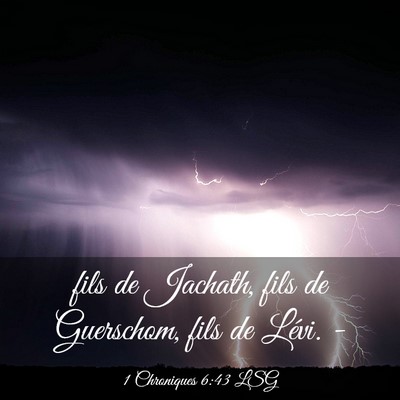 Picture 03 - 1 Chroniques 6:43 LSG - fils de Jachath, fils de Guerschom, fils de - Bible Verse Picture
