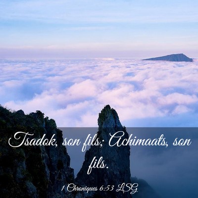 Picture 03 - 1 Chroniques 6:53 LSG - Tsadok, son fils; Achimaats, son - Bible Verse Picture