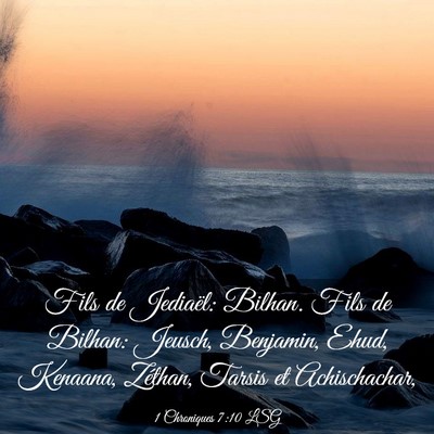 Picture 03 - 1 Chroniques 7:10 LSG - Fils de Jediaël: Bilhan. Fils de Bilhan: Jeusch, - Bible Verse Picture