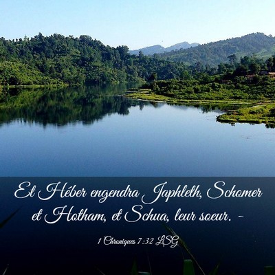 Picture 03 - 1 Chroniques 7:32 LSG - Et Héber engendra Japhleth, Schomer et Hotham, - Bible Verse Picture