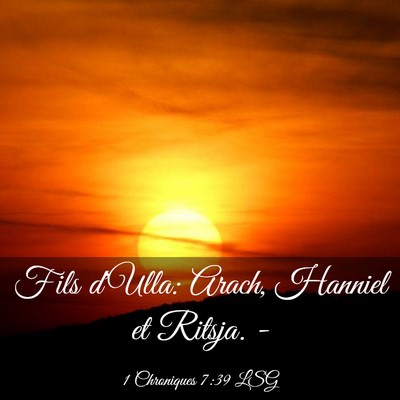 Picture 03 - 1 Chroniques 7:39 LSG - Fils d'Ulla: Arach, Hanniel et Ritsja. - Bible Verse Picture