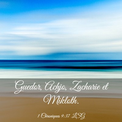 Picture 03 - 1 Chroniques 9:37 LSG - Guedor, Achjo, Zacharie et - Bible Verse Picture