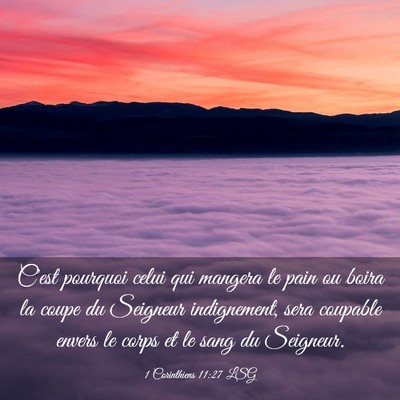 Picture 03 - 1 Corinthiens 11:27 LSG - C'est pourquoi celui qui mangera le pain ou boira - Bible Verse Picture