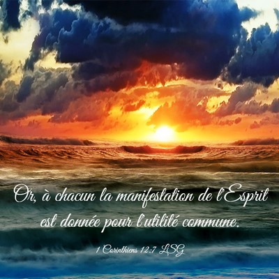 Picture 03 - 1 Corinthiens 12:7 LSG - Or, à chacun la manifestation de l'Esprit est - Bible Verse Picture