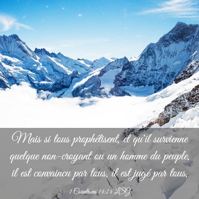 Picture 03 - 1 Corinthiens 14:24 LSG - Mais si tous prophétisent, et qu'il survienne - Bible Verse Picture