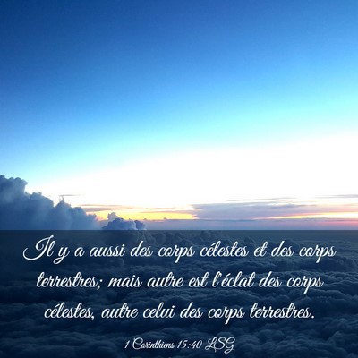 Picture 03 - 1 Corinthiens 15:40 LSG - Il y a aussi des corps célestes et des corps - Bible Verse Picture