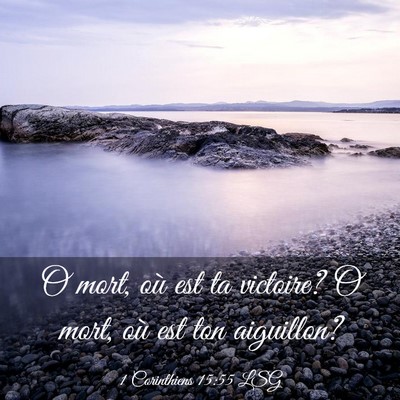 Picture 03 - 1 Corinthiens 15:55 LSG - O mort, où est ta victoire? O mort, où est ton - Bible Verse Picture