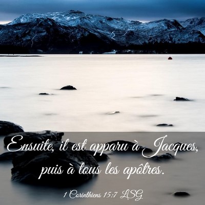 Picture 03 - 1 Corinthiens 15:7 LSG - Ensuite, il est apparu à Jacques, puis à tous - Bible Verse Picture