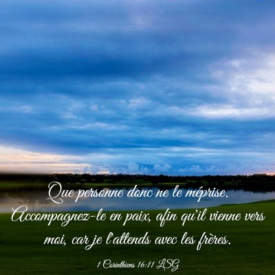 Picture 03 - 1 Corinthiens 16:11 LSG - Que personne donc ne le méprise. Accompagnez-le - Bible Verse Picture