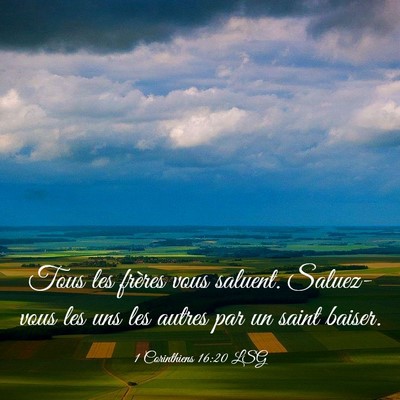 Picture 03 - 1 Corinthiens 16:20 LSG - Tous les frères vous saluent. Saluez-vous les - Bible Verse Picture