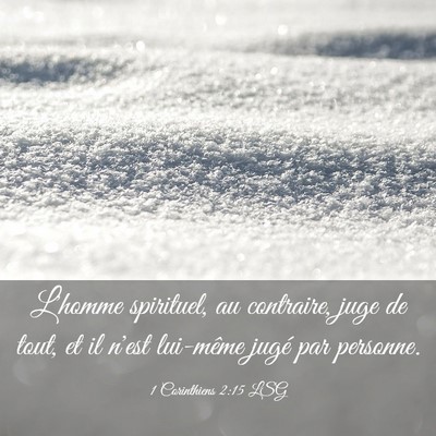 Picture 03 - 1 Corinthiens 2:15 LSG - L'homme spirituel, au contraire, juge de tout, et - Bible Verse Picture