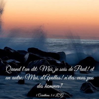 Picture 03 - 1 Corinthiens 3:4 LSG - Quand l'un dit: Moi, je suis de Paul! et un - Bible Verse Picture