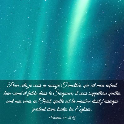 Picture 03 - 1 Corinthiens 4:17 LSG - Pour cela je vous ai envoyé Timothée, qui est - Bible Verse Picture