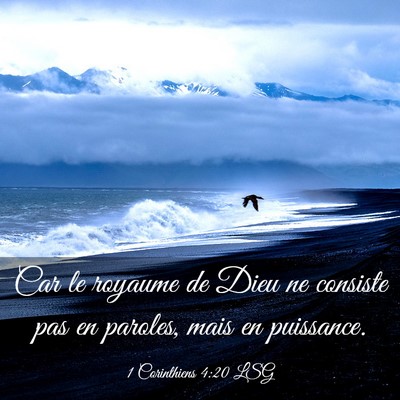 Picture 03 - 1 Corinthiens 4:20 LSG - Car le royaume de Dieu ne consiste pas en - Bible Verse Picture