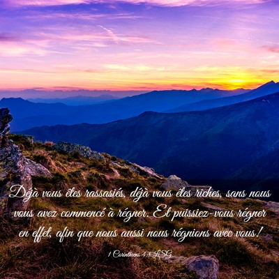 Picture 03 - 1 Corinthiens 4:8 LSG - Déjà vous êtes rassasiés, déjà vous êtes - Bible Verse Picture