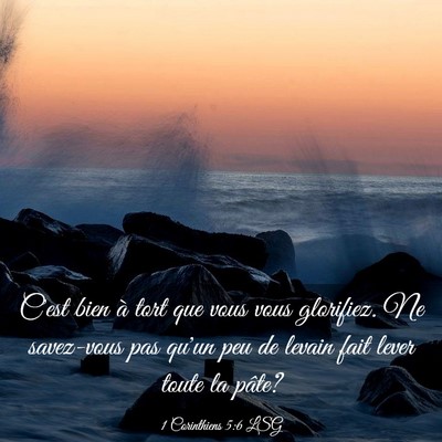 Picture 03 - 1 Corinthiens 5:6 LSG - C'est bien à tort que vous vous glorifiez. Ne - Bible Verse Picture
