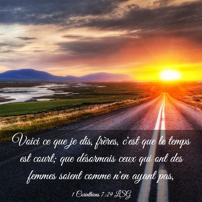 Picture 03 - 1 Corinthiens 7:29 LSG - Voici ce que je dis, frères, c'est que le temps - Bible Verse Picture