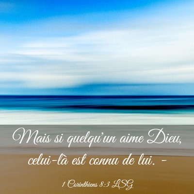 Picture 03 - 1 Corinthiens 8:3 LSG - Mais si quelqu'un aime Dieu, celui-là est connu - Bible Verse Picture