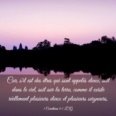 Picture 03 - 1 Corinthiens 8:5 LSG - Car, s'il est des êtres qui sont appelés dieux, - Bible Verse Picture