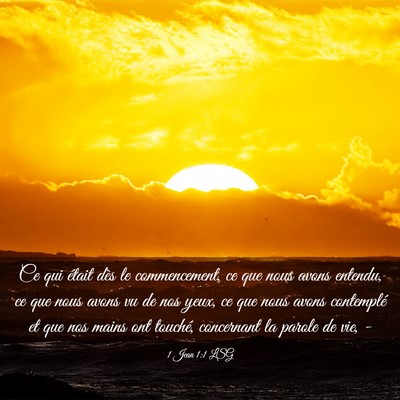 Picture 03 - 1 Jean 1:1 LSG - Ce qui était dès le commencement, ce que nous - Bible Verse Picture