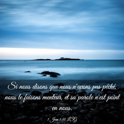 Picture 03 - 1 Jean 1:10 LSG - Si nous disons que nous n'avons pas péché, nous - Bible Verse Picture