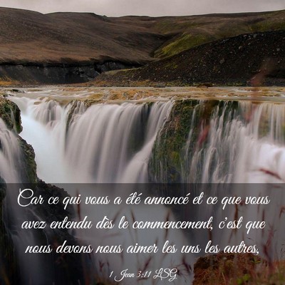 Picture 03 - 1 Jean 3:11 LSG - Car ce qui vous a été annoncé et ce que vous - Bible Verse Picture