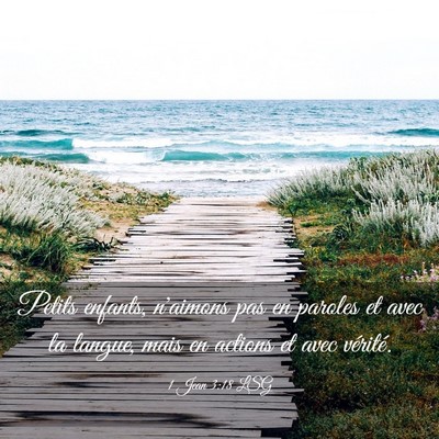 Picture 03 - 1 Jean 3:18 LSG - Petits enfants, n'aimons pas en paroles et avec - Bible Verse Picture