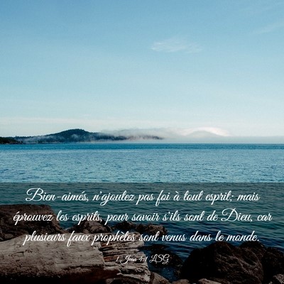 Picture 03 - 1 Jean 4:1 LSG - Bien-aimés, n'ajoutez pas foi à tout esprit; - Bible Verse Picture